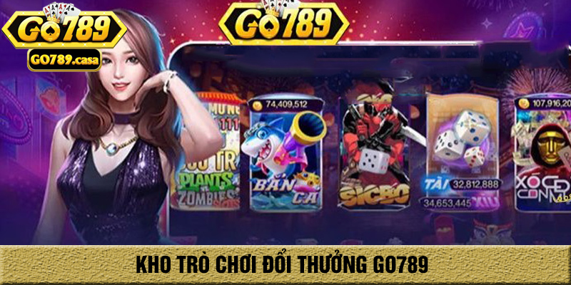 Trang chủ 13 Kho trò chơi go789 hấp dẫn, tỷ lệ thưởng cao
